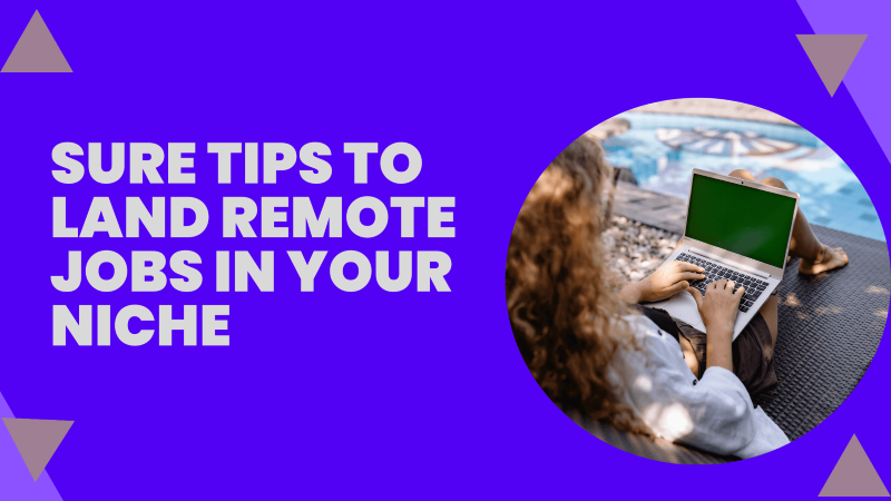 Sure tips to land remote jobs in your niche